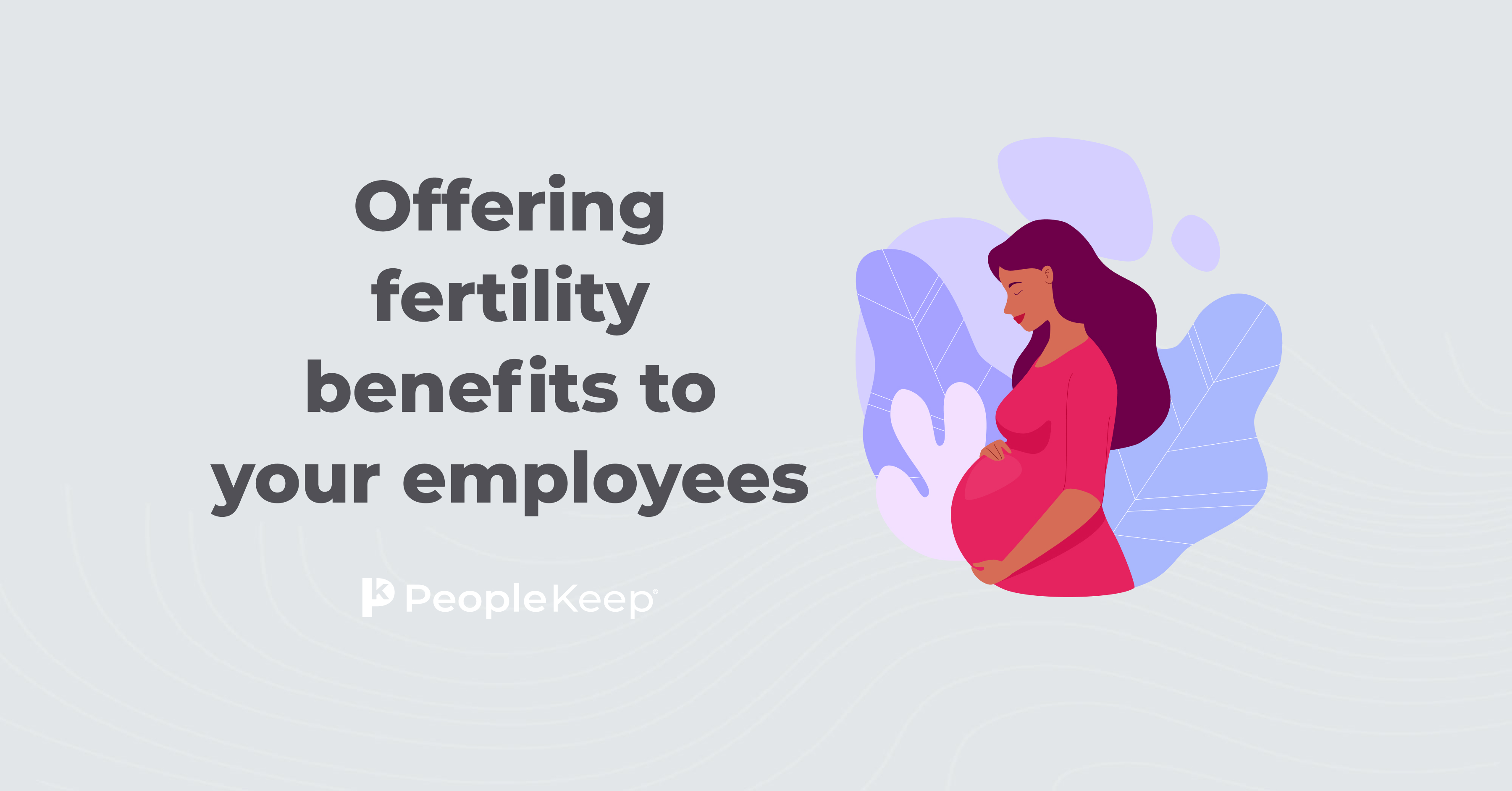 Offering fertility benefits to your employees